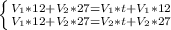 \left\{ {{V_{1} *12+{V_{2}*27 =V_{1}*t+ V_{1}*12} \atop {{{V_{1} *12+{V_{2}*27 =V_{2}*t+ V_{2}*27}} \right.