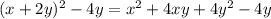 (x+2y)^{2} -4y= x^{2} +4xy+4y^{2}-4y