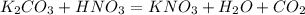 K_{2}CO_{3} + HNO_{3} = KNO_{3} + H_{2}O + CO_{2}