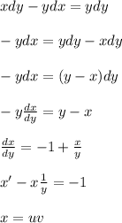 xdy - ydx = ydy\\\\
-ydx = ydy - xdy\\\\
-ydx = (y - x)dy\\\\
-y\frac{dx}{dy} = y - x\\\\
\frac{dx}{dy} = -1 + \frac{x}{y}\\\\
x' - x\frac{1}{y} = -1\\\\
x = uv\\\\