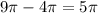 9 \pi -4 \pi = 5 \pi