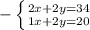 -\left \{ {{2x+2y=34} \atop {1x+2y=20}} \right.