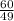 \frac{60}{49}