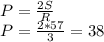 P= \frac{2S}{R} \\ P= \frac{2*57}{3} =38