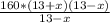 \frac{160*(13+x)(13-x)}{13-x}