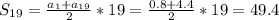 S_{19}=\frac{a_1+a_{19}}{2}*19=\frac{0.8+4.4}{2}*19=49.4