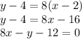 y-4=8(x-2)\\y-4=8x-16\\8x-y-12=0