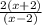 \frac{2(x+2)}{(x-2)}