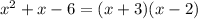 x^{2} +x-6=(x+3)(x-2)