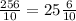 \frac{256}{10} =25 \frac{6}{10}