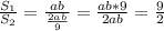 \frac{ S_{1} }{ S_{2} }= \frac{ab}{ \frac{2ab}{9}} = \frac{ab*9}{2ab} = \frac{9}{2}