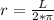 r= \frac{L}{2* \pi }