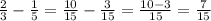 \frac{2}{3} - \frac{1}{5} = \frac{10}{15} - \frac{3}{15} = \frac{10-3}{15} = \frac{7}{15}