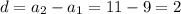 d=a_2-a_1=11-9=2