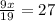 \frac{9x}{19}=27