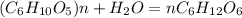 (C_6H_{10}O_5)n+H_2O=nC_6H_{12}O_6