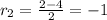 r_2= \frac{2-4}{2}=-1