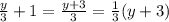 \frac{y}{3}+1= \frac{y+3}{3}= \frac{1}{3} (y+3)