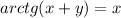 arctg(x+y)=x