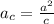 a_c=\frac{a^2}{c}