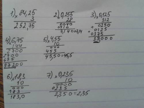 Напишите все примеры в столбик: ) 1) 84,25x3 2)0,255x28 3) 0,125x312 4) 6,75x144 5)4,55x10 6)18,3x10