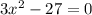 3x^2-27=0