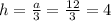 h= \frac{a}{3} = \frac{12}{3}=4