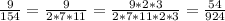 \frac{9}{154}=\frac{9}{2*7*11}=\frac{9*2*3}{2*7*11*2*3}=\frac{54}{924}