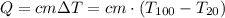 Q=cm\Delta T=cm\cdot (T_{100}-T_{20})