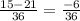 \frac{15-21}{36} = \frac{-6}{36}