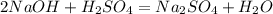 2NaOH+ H_{2} S O_{4} = Na_{2} S O_{4} + H_{2} O