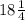 18 \frac{1}{4}