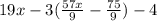 19x-3( \frac{57x}{9}- \frac{75}{9})-4