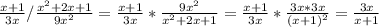 \frac{x+1}{3x}/\frac{x^{2}+2x+1}{9x^{2}}=\frac{x+1}{3x}*\frac{9x^{2}}{x^{2}+2x+1}=\frac{x+1}{3x}*\frac{3x*3x}{(x+1)^{2}}=\frac{3x}{x+1}