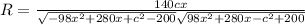 R=\frac{140cx}{\sqrt{-98x^2+280x+c^2-200}\sqrt{98x^2+280x-c^2+200}}