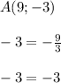 A(9;-3)\\\\-3=-\frac{9}{3}\\ \\-3=-3