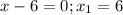 x-6=0;x_1=6