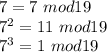 7=7 \ mod 19\\&#10;7^2=11 \ mod 19\\&#10;7^3=1 \ mod 19