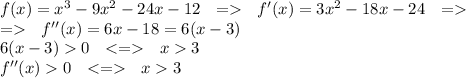 f(x)=x^3-9x^2-24x-12 \ \ = \ \ f'(x)=3x^2-18x-24 \ \ = \\&#10;= \ \ f''(x)=6x-18=6(x-3) \\&#10;6(x-3)0 \ \ <= \ \ x3 \\&#10;f''(x)0 \ \ <= \ \ x3