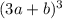 (3a+b)^{3}