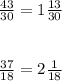 \frac{43}{30} =1 \frac{13}{30} \\ \\ \\ \frac{37}{18} =2 \frac{1}{18}