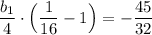 \dfrac{b_{1}}{4}\cdot \Big (\dfrac{1}{16} -1 \Big )= - \dfrac{45}{32}