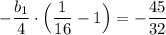 -\dfrac{b_{1}}{4}\cdot \Big (\dfrac{1}{16}-1 \Big )= - \dfrac{45}{32}