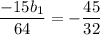 \dfrac{-15b_{1}}{64} = -\dfrac{45}{32}