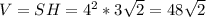 V=SH=4^2*3\sqrt{2}=48\sqrt{2}