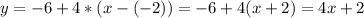 y=-6+4*(x-(-2))=-6+4(x+2)=4x+2