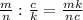 \frac{m}{n}:\frac{c}{k}=\frac{mk}{nc}