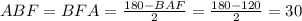 ABF=BFA= \frac{180-BAF}{2}= \frac{180-120}{2}=30