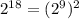 2^{18}=(2^{9})^2