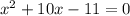 x^2+10x-11=0